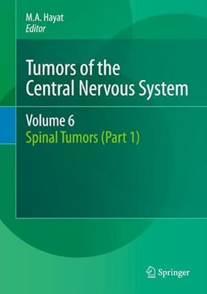 Bild des Verkufers fr Tumors of the Central Nervous System, Volume 6 : Spinal Tumors (Part 1) zum Verkauf von AHA-BUCH GmbH