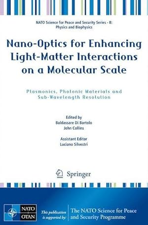 Bild des Verkufers fr Nano-Optics for Enhancing Light-Matter Interactions on a Molecular Scale : Plasmonics, Photonic Materials and Sub-Wavelength Resolution zum Verkauf von AHA-BUCH GmbH