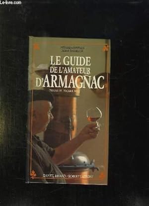 Seller image for LE GUIDE DE L AMATEUR D ARMAGNAC. for sale by Le-Livre