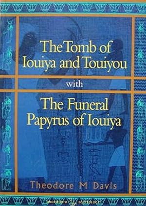 The Tomb of Iouiya and Touiyou with The Funeral Papyrus of Iouiya