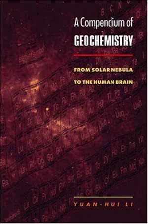 A Compendium of Geochemistry: From Solar Nebula to the Human Brain.