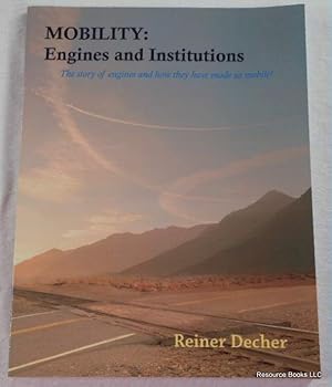 Mobility: Engines and Institutions. The Story of Engines and How They Have Made Us Mobile!