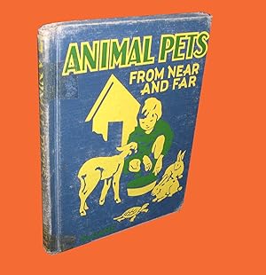 Animal Pets from Near and Far; A Book of True Stories