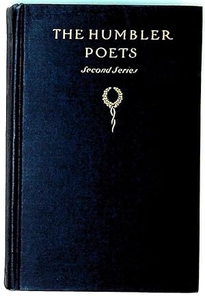 The Humbler Poets (Second Series). A Collection of Newspaper and Periodical Verse 1885 to 1910
