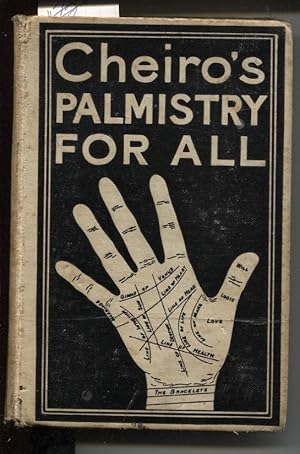 PALMISTRY FOR ALL Containing New Information on the Study of the Hand Never before Published by C...