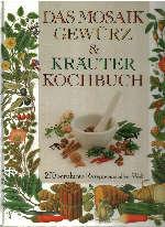 Das Mosaik-Gewürz- & Kräuter-Kochbuch : [250 berühmte Rezepte aus aller Welt].