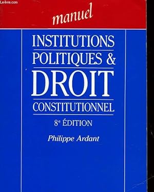 Bild des Verkufers fr MANUEL - INSTITUTIONS POLITIQUES & DROIT CONSTITUTIONNEL zum Verkauf von Le-Livre
