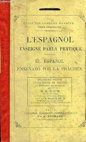 Seller image for L'ESPAGNOL ENSEIGNE PAR LA PRATIQUE, EL ESPAOL ESEADO POR LA PRATICA, 2e PARTIE, PETIT COURS DE THEMES for sale by Le-Livre