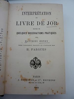 "INTERPRETATION DU LIVRE DE JOB Suivie de Quelques Observations Pratiques par MATTHIEU HENRY Tres...
