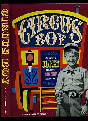 Bild des Verk�ufers f�r Circus Boy Starring Corky in the New Big Top Stories zum Verkauf von Little Stour Books PBFA Member