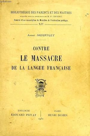 Seller image for CONTRE LE MASSACRE DE LA LANGUE FRANCAISE for sale by Le-Livre
