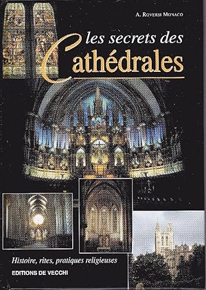 Les secrets des Cathédrales. Histoire, rites, pratiques religieuses.