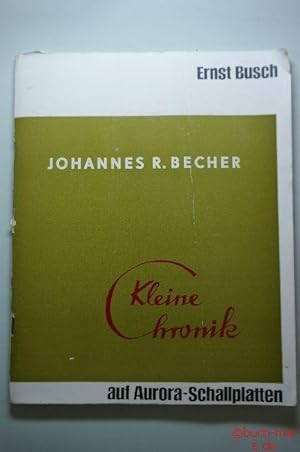 Johannes R. Becher. Kleine Chronik. Mit 2 Schallplatten