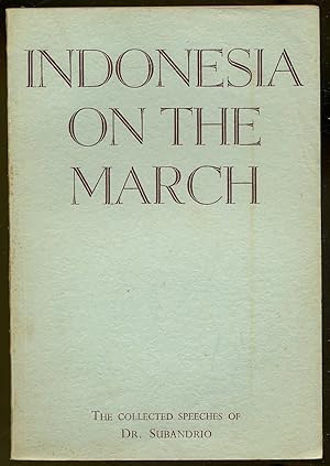 Bild des Verkufers fr Indonesia on the March: The Collected Speeches of H.E. Dr. Subandrio Delivered While Ambassador of The Republic of Indonesia to the Court of St. James, 1950-1954 zum Verkauf von Between the Covers-Rare Books, Inc. ABAA