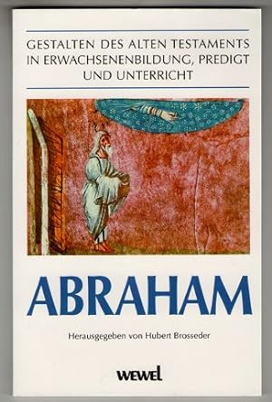 Abraham : Gestalten des Alten Testaments in Erwachsenenbildung, Predigt und Unterricht.