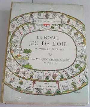 Le noble jeu de l'oie en France de 1640  1950. Quarante-huit tableaux et notices. La vie ...