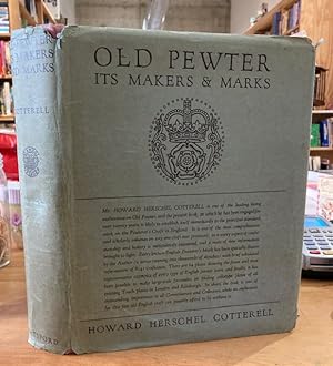 Seller image for Old Pewter Its Makers and Marks in England Scotland and Ireland An Account of the Old Pewterer and His Craft for sale by Browsers Books