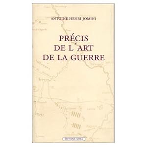 Image du vendeur pour Prcis de l'art de la guerre : Ou, Nouveau tableau analytique des principales combinaisons de la stratgie, de la grande tactique et de la politique militaire mis en vente par Okmhistoire