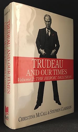 Bild des Verkufers fr Trudeau and Our Times; Volume 2 The Heroic Delusion zum Verkauf von Burton Lysecki Books, ABAC/ILAB