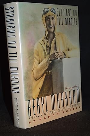 Bild des Verkufers fr Straight on Till Morning; the Biography of Beryl Markham zum Verkauf von Burton Lysecki Books, ABAC/ILAB