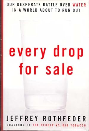 Seller image for Every Drop For Sale. Our Desperate Battle Over Water in a World About to Run Out for sale by Adelaide Booksellers