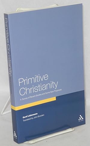 Primitive Christianity, a survey of recent studies and some new proposals. Translated by John Bowden