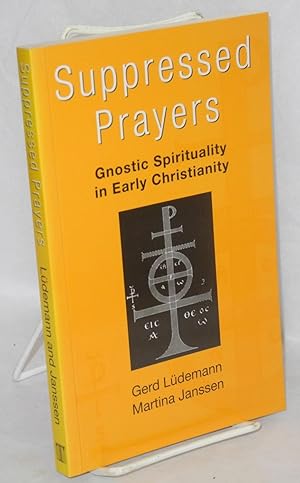 Immagine del venditore per Suppressed Prayers; gnostic spirituality in early Christianity venduto da Bolerium Books Inc.