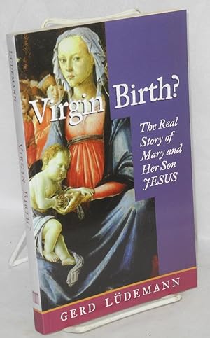 Immagine del venditore per Virgin Birth? The real story of mary and her son Jesus. Translated by John Bowden venduto da Bolerium Books Inc.