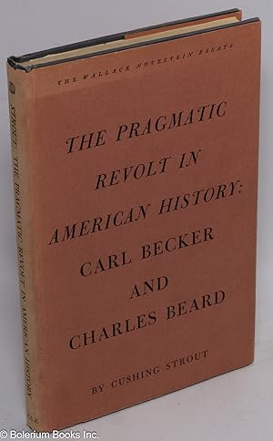 Seller image for The Pragmatic Revolt in American History: Carl Becker and Charles Beard for sale by Bolerium Books Inc.