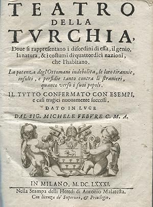 Teatro della Turchia: Dove si rappresentano i disordini di essa, il genio, la natura, & i costumi...