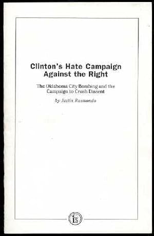 Clinton's Hate Campaign Against the Right : The Oklahoma cit Bombing and the Campaign to Crush Di...