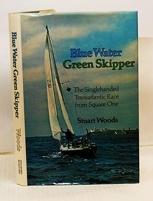 Seller image for Blue Water Green Skipper: The Singlehanded Transatlantic Race from Square One for sale by Kerr & Sons Booksellers ABA