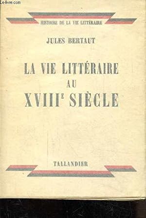 Bild des Verkufers fr La vie litteraire au xviiie siecle zum Verkauf von JLG_livres anciens et modernes