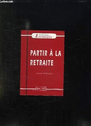 Bild des Verk�ufers f�r PARTIR A LA RETRAITE. zum Verkauf von Le-Livre