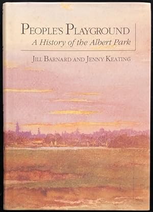 People's Playground : A History of the Albert Park.