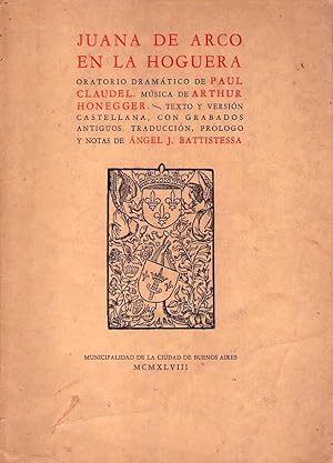 JUANA DE ARCO EN LA HOGUERA. Oratorio dramático de Paul Claudel. Música de Arthur Honegger. Texto...