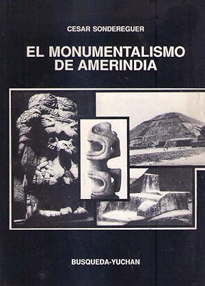 EL MONUMENTALISMO DE AMERINDIA. Tomo I. Notas para una estética y su fundamento metafísico. Fotog...