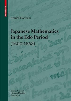 Seller image for Japanese Mathematics in the Edo Period (1600-1868) : A study of the works of Seki Takakazu (?-1708) and Takebe Katahiro (1664-1739) for sale by AHA-BUCH GmbH