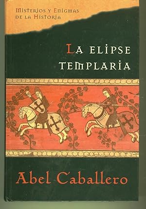 Imagen del vendedor de LA ELIPSE TEMPLARIA Coleccin Misterios y Enigmas de la Historia. Buen estado a la venta por Librera Hijazo