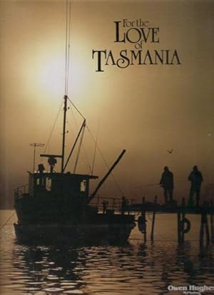 Seller image for FOR THE LOVE OF TASMANIA for sale by Black Stump Books And Collectables