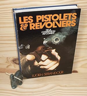 Bild des Verkufers fr Les Pistolets & Revolvers. De la comptition au combat, Paris, chez l'auteur (Serandour), 1973. zum Verkauf von Mesnard - Comptoir du Livre Ancien