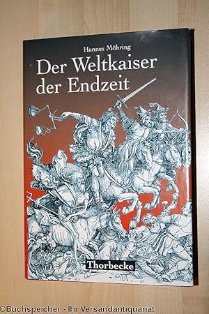 Der Weltkaiser der Endzeit : Entstehung, Wandel und Wirkung einer tausendjährigen Weissagung