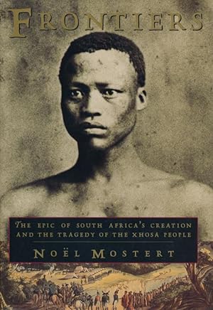 Seller image for Frontiers The Epic of South Africa's Creation and the Tragedy of the Xhosa People for sale by Good Books In The Woods