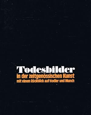 Seller image for Todesbilder in der zeitgenssischen Kunst : Mit einem Rckblick auf Hodler und Munch , Kunstverein in Hamburg, 23. April - 5. Juni 1983 , Stdt. Galerie im Lenbachhaus, Mnchen, 9. August - 11. September 1983. for sale by Antiquariat Lcke, Einzelunternehmung