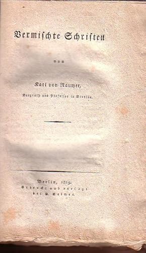 Bild des Verkufers fr Vermischte Schriften. Theil 1: Ueberblick der verschiedenen Arten die Erde oder einzelne Theile derselben abzubilden / Turnen / Bruchstcke, Das Turnen und die Ausbildung der Sinne betreffend / Unterricht in der Steinkunde / Das Turnen und der Staat / Die Neuerer / Erdkunde / Geschichtliches. Theil 2: Geschichte meiner Gebirgsforschung / Kunde und Kunst / Sprache und Naturkunde / Dichter und Pflanzenkundige / Vorlesungen ber Naturkunde / Unterricht in der Gebirgskunde / Bruchstcke. 2 Theile in einem Band. Mit einer Vorrede Raumers. zum Verkauf von Antiquariat Carl Wegner