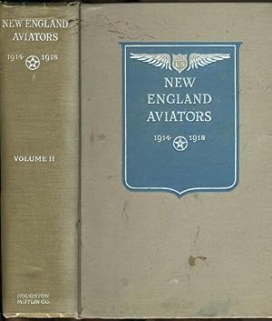 New England Aviators 1914 - 1918 Their Portraits and Their Records, Volume II