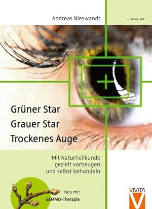 Bild des Verkufers fr Grner Star - Grauer Star - Trockenes Auge : Mit Naturheilkunde gezielt vorbeugen und selbst behandeln zum Verkauf von AHA-BUCH GmbH