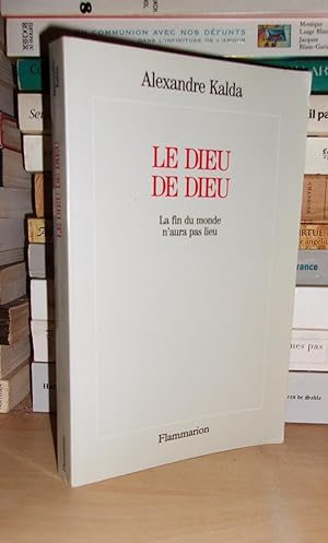 LE DIEU DE DIEU : La Fin Du Monde N'aura Pas Lieu, Essai De Pensée Synthétique