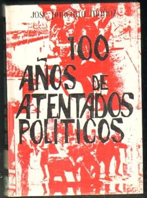 CIEN AÑOS DE ATENTADOS POLITICOS