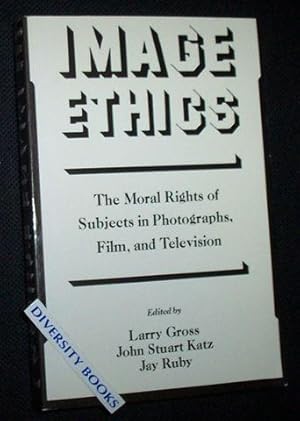 IMAGE ETHICS: The Moral Rights of Subjects in Photographs, Film, and Television